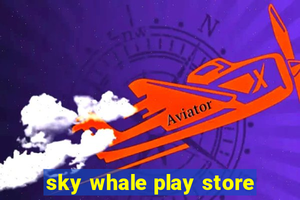 sky whale play store